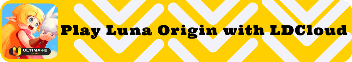 How to Play Luna Origin with LDCloud